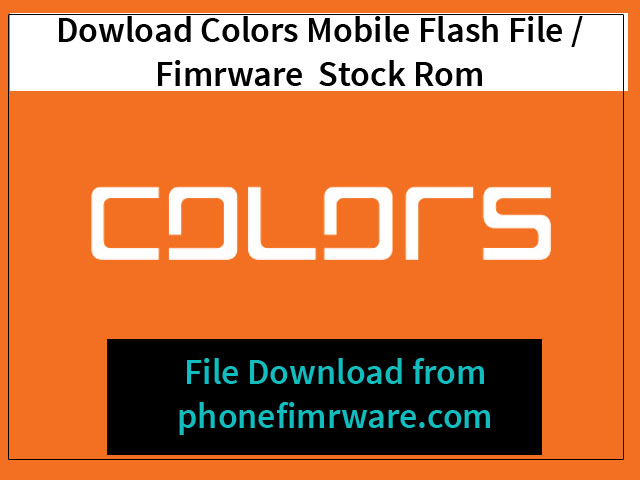 colors mobile flash file